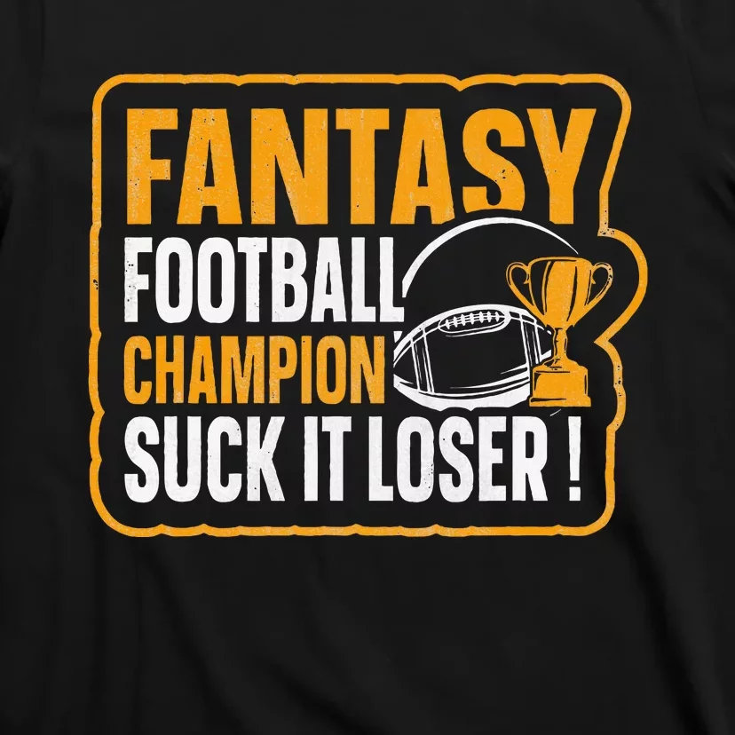 Fantasy Football Champion Suck It Loser Fantasy Football T-Shirt