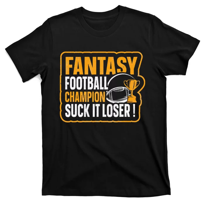 Fantasy Football Champion Suck It Loser Fantasy Football T-Shirt