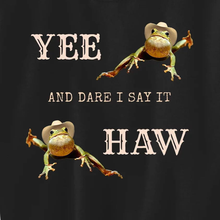 Frog Funny Cowboy Yee Haw And Dare I Say It Kids Sweatshirt