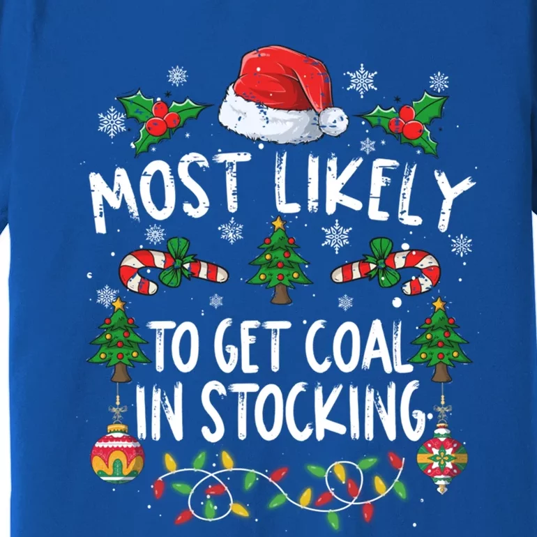 Funny Family Christmas Most Likely To Get Coal In Stocking Meaningful Gift Premium T-Shirt