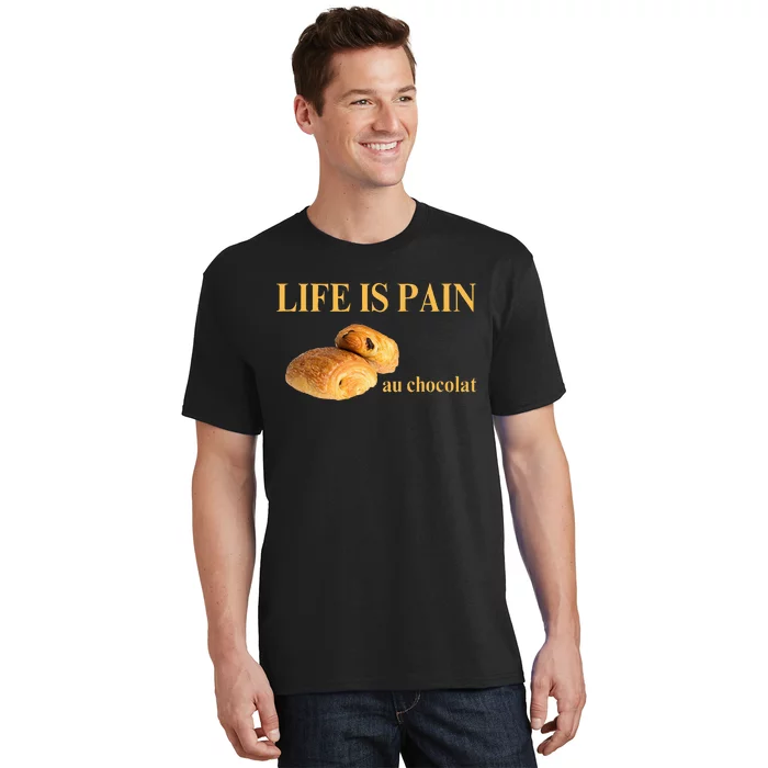 Funny french chocolatine life is pain au chocolat T-Shirt