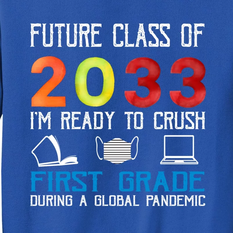 Funny Future Class Of 2033 Im Ready To Crush First Grade Meaningful Gift Tall Sweatshirt