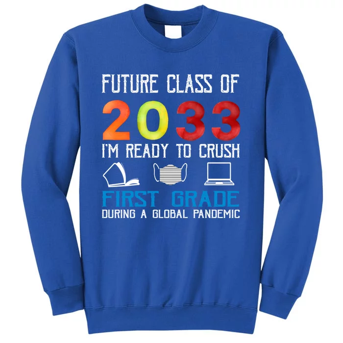 Funny Future Class Of 2033 Im Ready To Crush First Grade Meaningful Gift Tall Sweatshirt