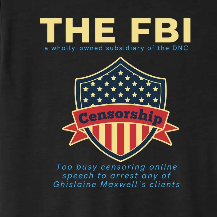 Funny FBI Censorship Conservative Gift ChromaSoft Performance T-Shirt