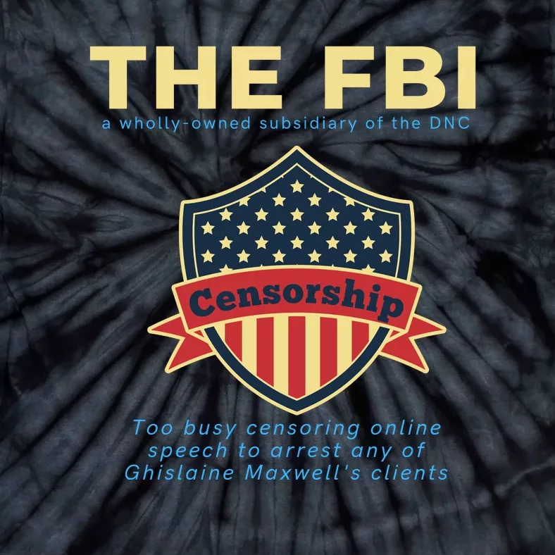 Funny FBI Censorship Conservative Gift Tie-Dye T-Shirt