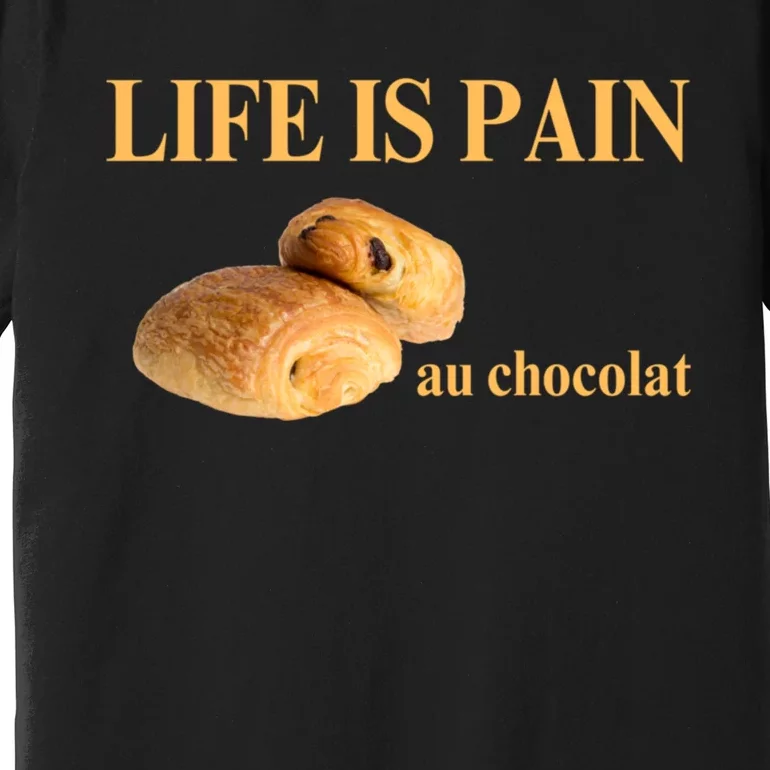 Funny French Chocolatine Life Is Pain Au Chocolat Premium T-Shirt