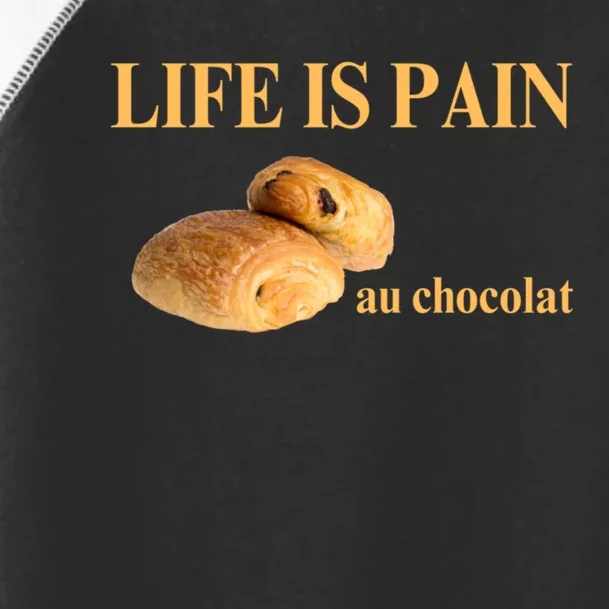 Funny French Chocolatine Life Is Pain Au Chocolat Toddler Fine Jersey T-Shirt