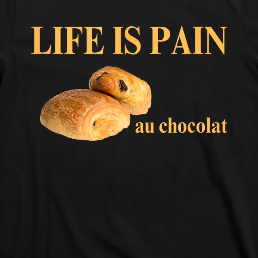 Funny French Chocolatine Life Is Pain Au Chocolat T-Shirt