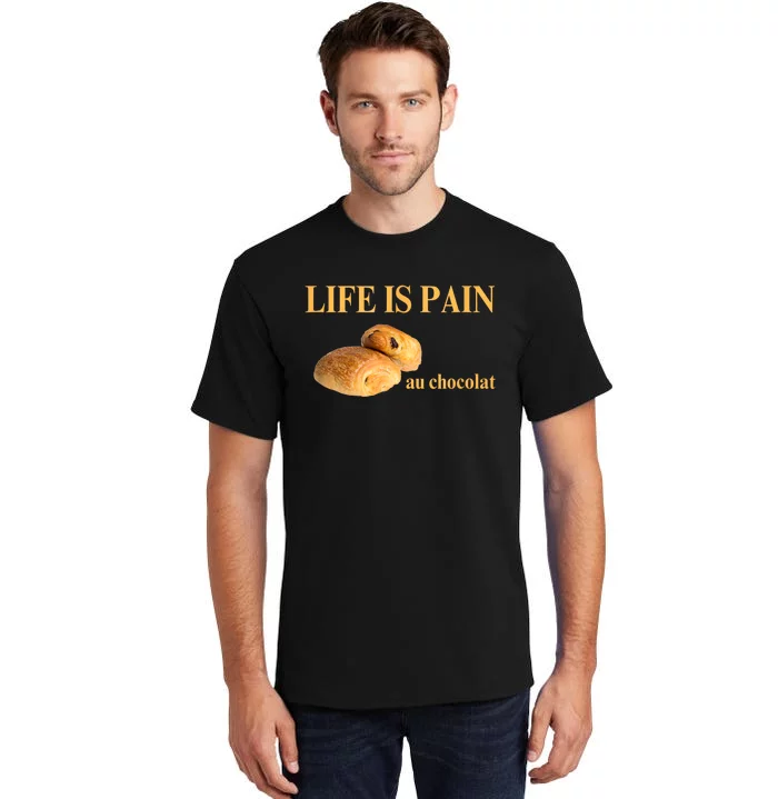 Funny French Chocolatine Life Is Pain Au Chocolat Tall T-Shirt