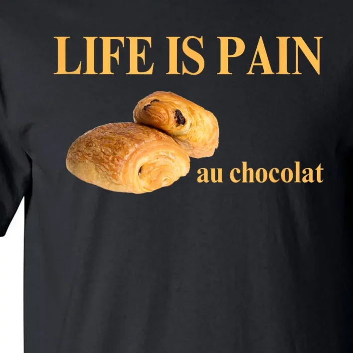 Funny French Chocolatine Life Is Pain Au Chocolat Tall T-Shirt