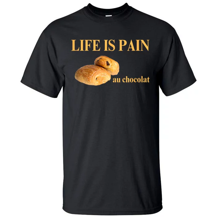 Funny French Chocolatine Life Is Pain Au Chocolat Tall T-Shirt