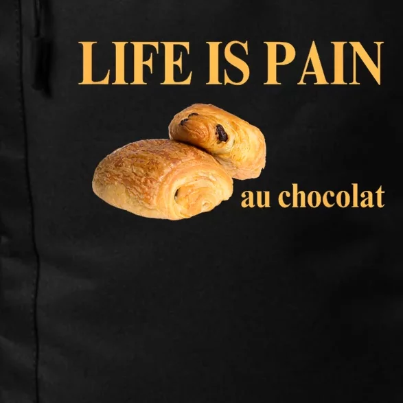 Funny French Chocolatine Life Is Pain Au Chocolat Daily Commute Backpack