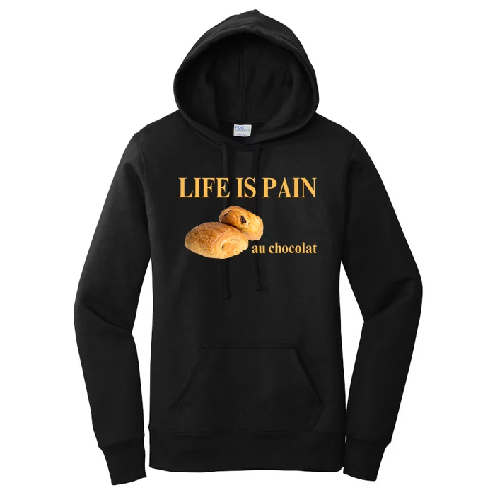 Funny French Chocolatine Life Is Pain Au Chocolat Women's Pullover Hoodie