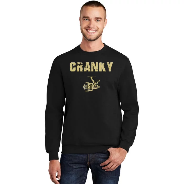 Funny Fishing Cranky Fishing Reel Fishing Tall Sweatshirt