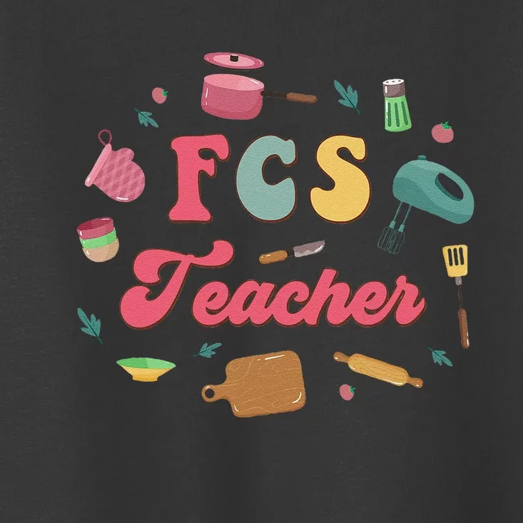 Fcs Family Consumer Science Home Economics Fcs Teacher Toddler T-Shirt