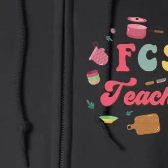 Fcs Family Consumer Science Home Economics Fcs Teacher Full Zip Hoodie