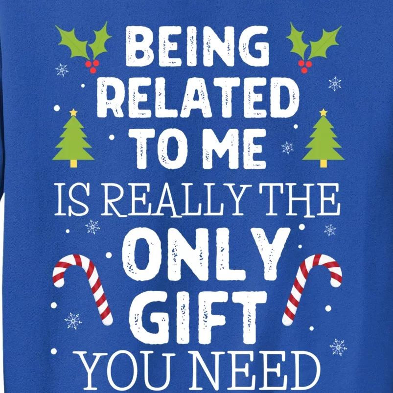 Funny Family Christmas Gift Being Related To Me Gift Sweatshirt