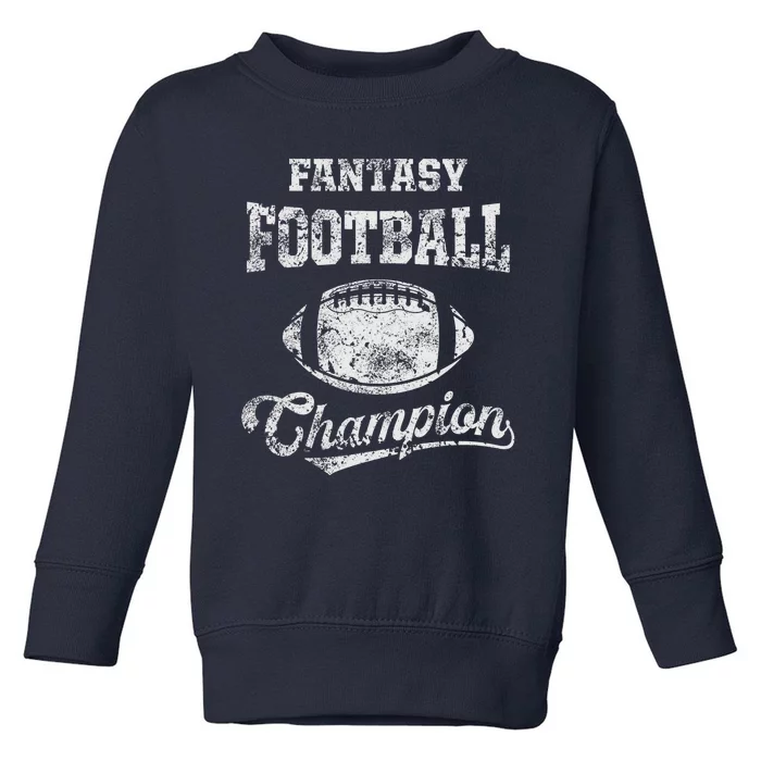 Fantasy Football Champion Funny League Draft Party Champ Toddler Sweatshirt