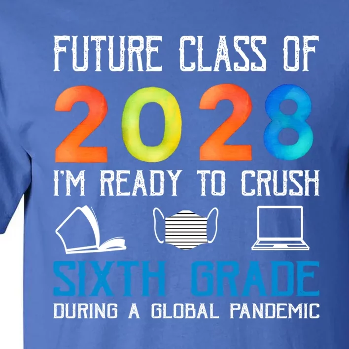 Funny Future Class Of 2028 Im Ready To Crush Sixth Grade Gift Tall T-Shirt