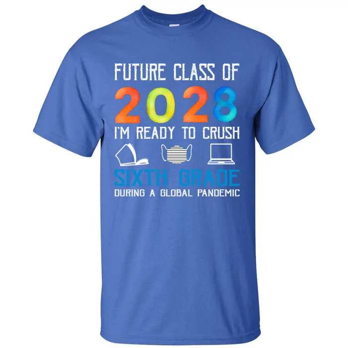 Funny Future Class Of 2028 Im Ready To Crush Sixth Grade Gift Tall T-Shirt