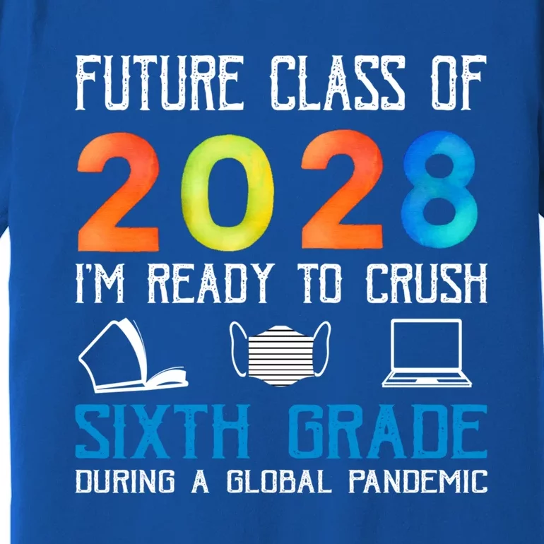 Funny Future Class Of 2028 Im Ready To Crush Sixth Grade Gift Premium T-Shirt