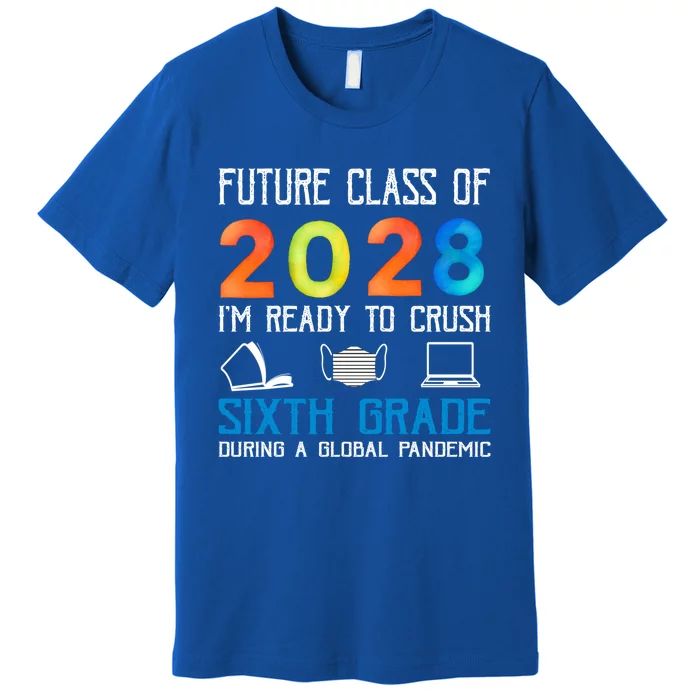 Funny Future Class Of 2028 Im Ready To Crush Sixth Grade Gift Premium T-Shirt