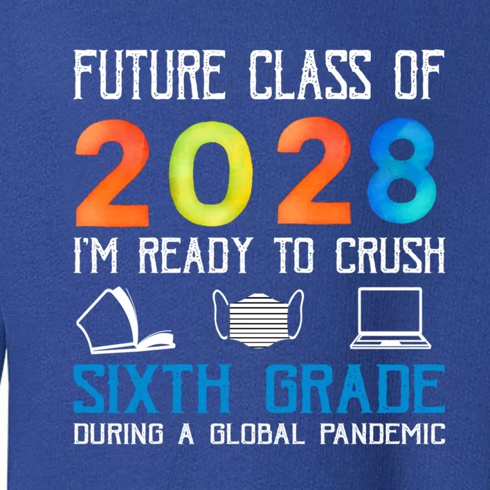 Funny Future Class Of 2028 Im Ready To Crush Sixth Grade Gift Toddler Sweatshirt