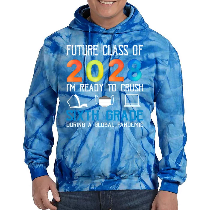 Funny Future Class Of 2028 Im Ready To Crush Sixth Grade Gift Tie Dye Hoodie