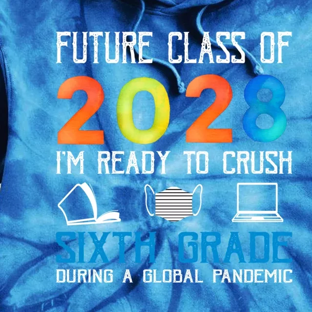 Funny Future Class Of 2028 Im Ready To Crush Sixth Grade Gift Tie Dye Hoodie