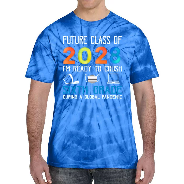 Funny Future Class Of 2028 Im Ready To Crush Sixth Grade Gift Tie-Dye T-Shirt