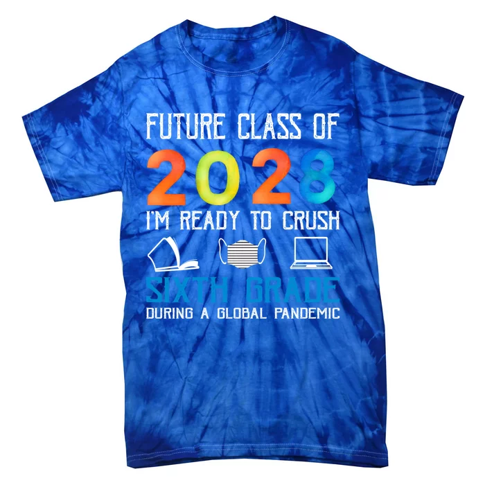 Funny Future Class Of 2028 Im Ready To Crush Sixth Grade Gift Tie-Dye T-Shirt