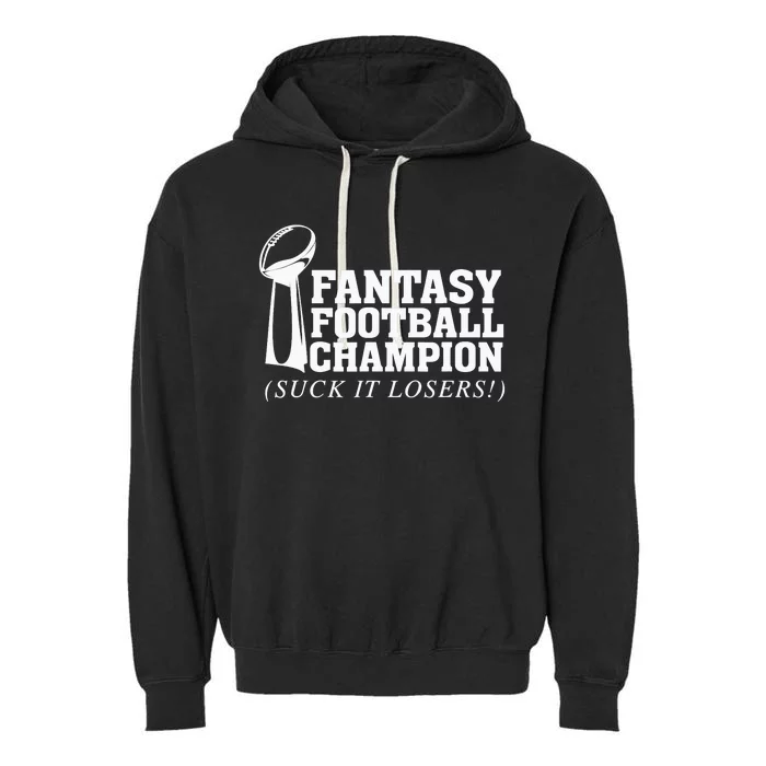 Fantasy Football Champion Suck It Losers Funny Winner Garment-Dyed Fleece Hoodie