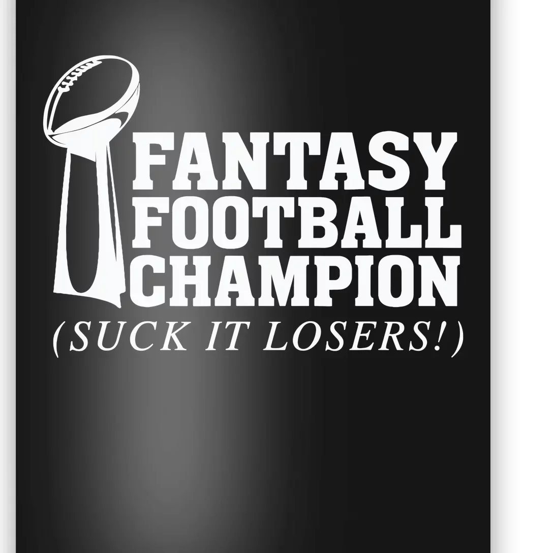 Fantasy Football Champion Suck It Losers Funny Winner Poster