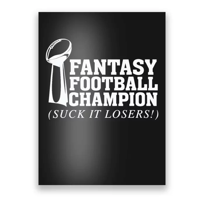 Fantasy Football Champion Suck It Losers Funny Winner Poster