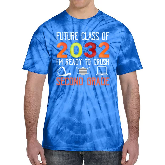 Funny Future Class Of 2032 Im Ready To Crush Second Grade Cool Gift Tie-Dye T-Shirt