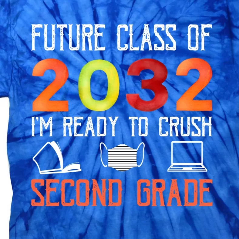 Funny Future Class Of 2032 Im Ready To Crush Second Grade Cool Gift Tie-Dye T-Shirt