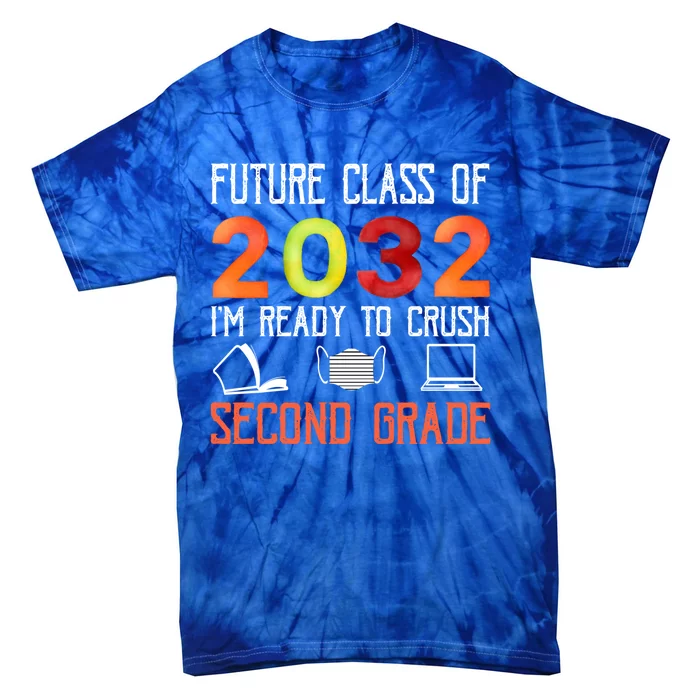 Funny Future Class Of 2032 Im Ready To Crush Second Grade Cool Gift Tie-Dye T-Shirt