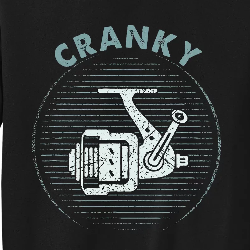 Funny Fishing Cranky Fishing Reel Tall Sweatshirt