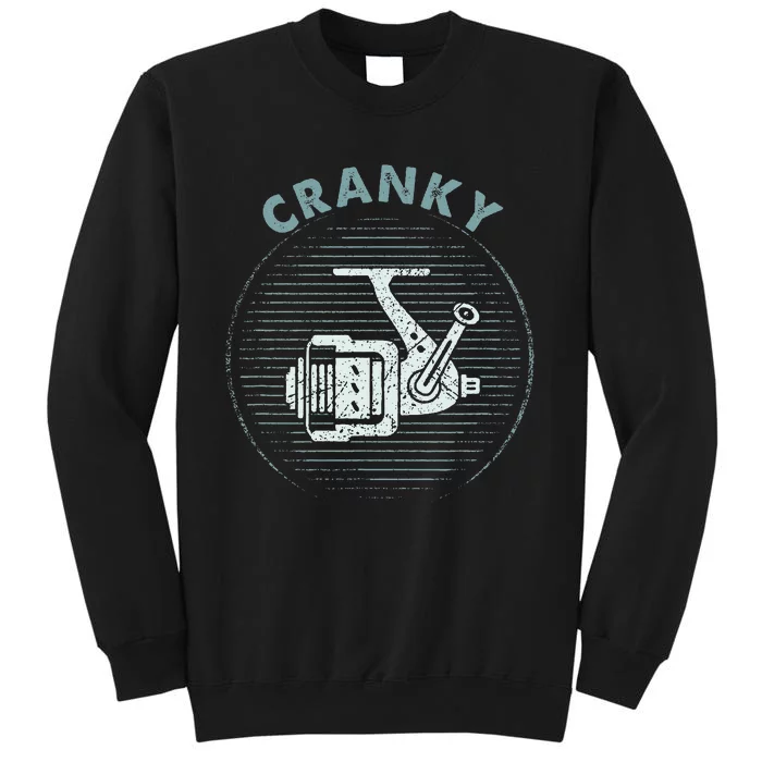 Funny Fishing Cranky Fishing Reel Tall Sweatshirt