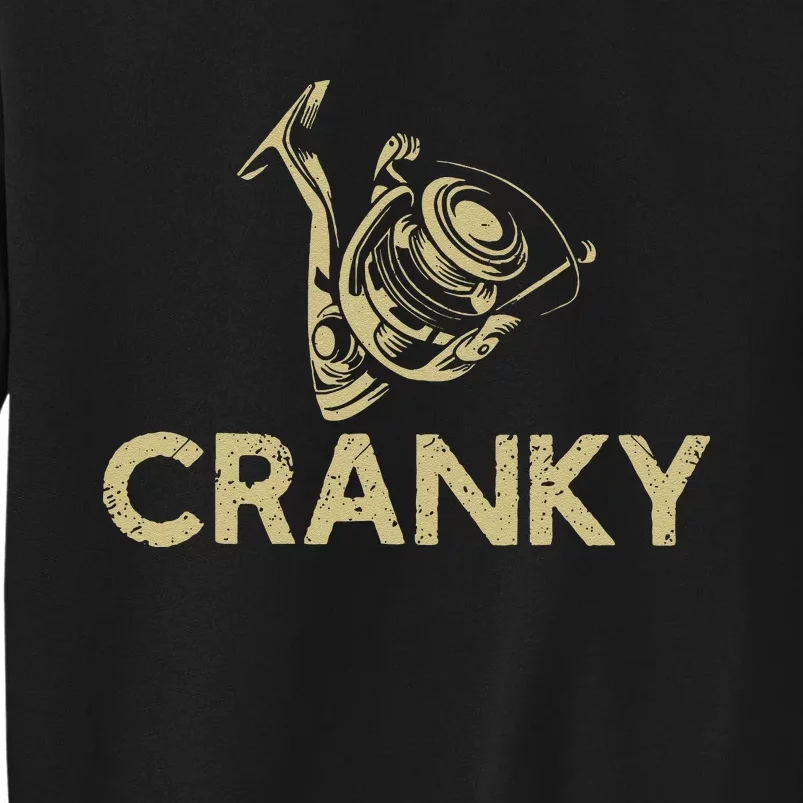 Funny Fishing Cranky Fishing Reel Gits Gift Tall Sweatshirt