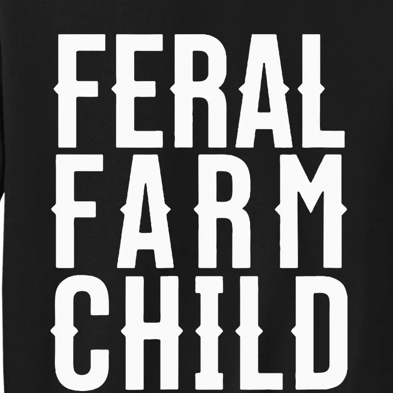 Feral Farm Child. Energetic Farm And Proud Parents Tall Sweatshirt