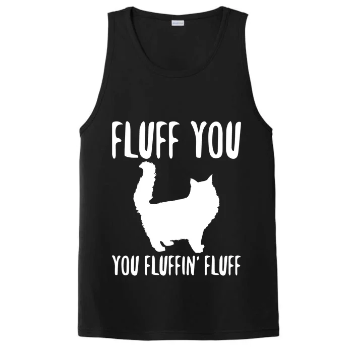 Funny Furry Cat Gift Fluff You You Fluffin' Fluff Gift Performance Tank