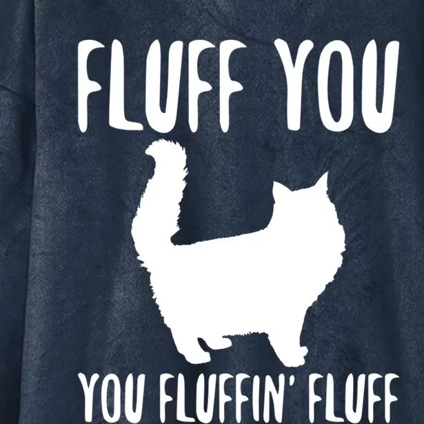 Funny Furry Cat Gift Fluff You You Fluffin' Fluff Gift Hooded Wearable Blanket