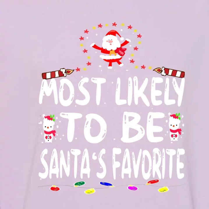 Funny Family Christmas Most Likely To Be Santas Favorite Gift Garment-Dyed Sweatshirt