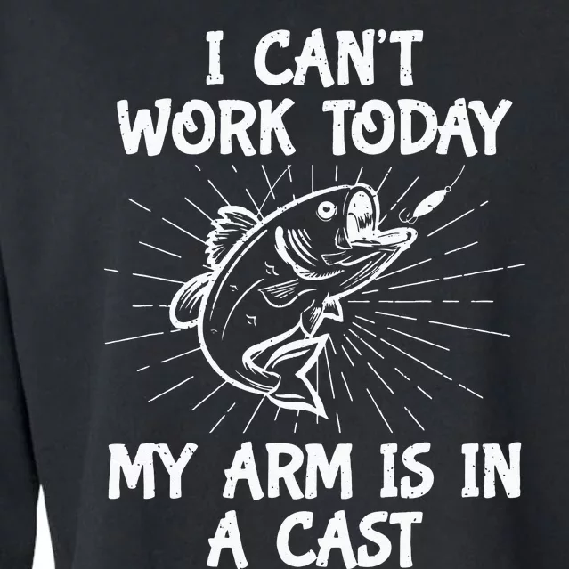 Funny Fishing Cant Work Today My Arm In A Cast Fisherman Cropped Pullover Crew