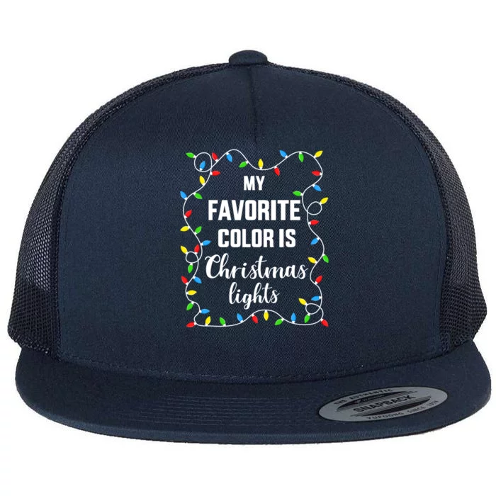 Funny Favorite Color Is Christmas Lights For Family Xmas Gift Flat Bill Trucker Hat