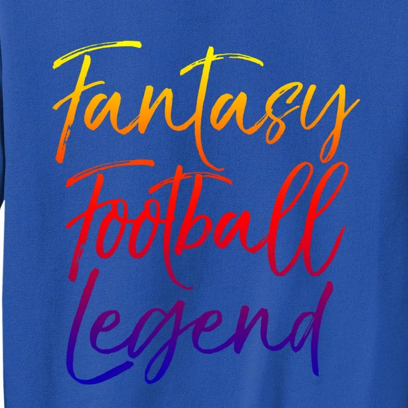 Fantasy Football Championship Winner Fantasy Football Legend Meaningful Gift Tall Sweatshirt