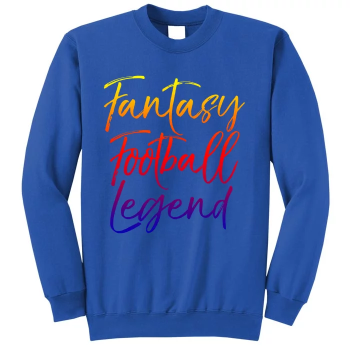 Fantasy Football Championship Winner Fantasy Football Legend Meaningful Gift Tall Sweatshirt