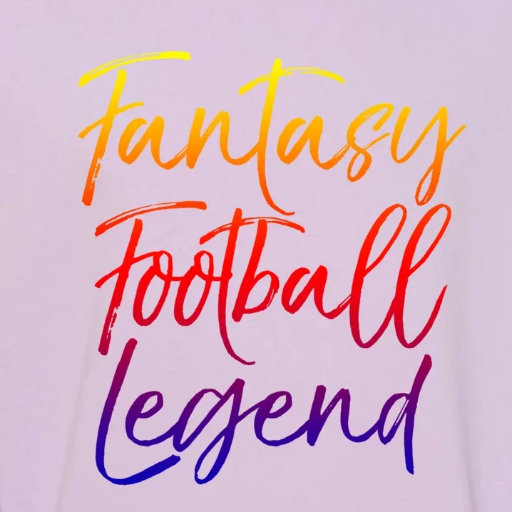 Fantasy Football Championship Winner Fantasy Football Legend Meaningful Gift Garment-Dyed Sweatshirt