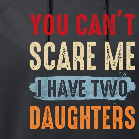 Funny Father's Day I Have Two Daughters Performance Fleece Hoodie